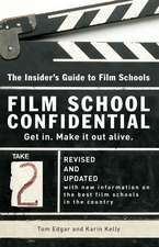 Film School Confidential: The Insider's Guide to Film Schools