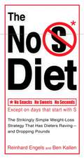 The No S Diet: The Strikingly Simple Weight-Loss Strategy That Has Dieters Raving--And Dropping Pounds