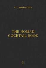 The Nomad Cocktail Book: [A Cocktail Recipe Book]