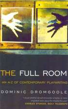 The Full Room,: An A-Z of Contemporary Playwriting