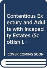 Contentious Exectury and Adults with Incapacity Estates