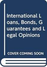 International Loans, Bonds, Guarantees and Legal Opinions