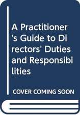 Practitioner's Guide to Directors' Duties and Responsibilities