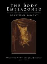 The Body Emblazoned: Dissection and the Human Body in Renaissance Culture