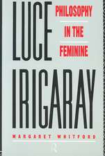 Luce Irigaray: Philosophy in the Feminine