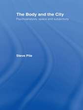 The Body and the City: Psychoanalysis, Space and Subjectivity