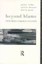 Beyond Blame: Child Abuse Tragedies Revisited