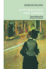 Differencing the Canon: Feminism and the Writing of Art's Histories