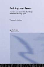 Buildings and Power: Freedom and Control in the Origin of Modern Building Types