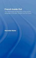 French Inside Out: The Worldwide Development of the French Language in the Past, the Present and the Future