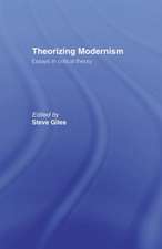 Theorizing Modernisms: Essays in Critical Theory