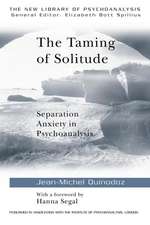 The Taming of Solitude: Separation Anxiety in Psychoanalysis