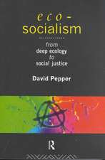 Eco-Socialism: From Deep Ecology to Social Justice