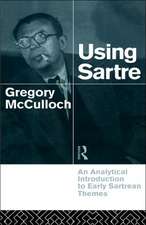 Using Sartre: An Analytical Introduction to Early Sartrean Themes