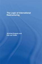 The Logic of International Restructuring: The Management of Dependencies in Rival Industrial Complexes