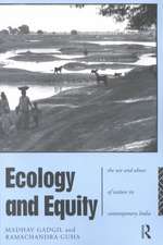 Ecology and Equity: The Use and Abuse of Nature in Contemporary India