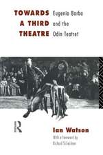 Towards a Third Theatre: Eugenio Barba and the Odin Teatret