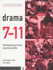 Drama 7-11: Developing Primary Teaching Skills