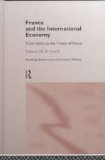 France and the International Economy: From Vichy to the Treaty of Rome