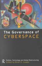 The Governance of Cyberspace: Politics, Technology and Global Restructuring