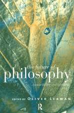 The Future of Philosophy: Towards the Twenty First Century