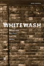 Whitewash: Racialized Politics and the Media