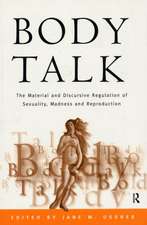 Body Talk: The Material and Discursive Regulation of Sexuality, Madness and Reproduction