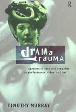 Drama Trauma: Specters of Race and Sexuality in Performance, Video and Art