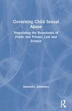 Governing Child Sexual Abuse: Negotiating the Boundaries of Public and Private, Law and Science