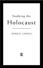 Studying the Holocaust: Issues, readings and documents