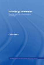 Knowledge Economies: Clusters, Learning and Cooperative Advantage