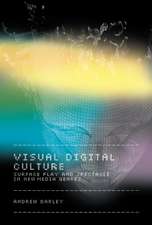 Visual Digital Culture: Surface Play and Spectacle in New Media Genres