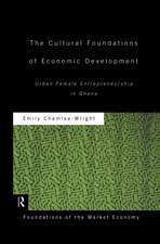 The Cultural Foundations of Economic Development: Urban Female Entrepreneurship in Ghana