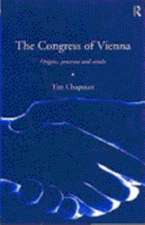 The Congress of Vienna: Origins, processes and results