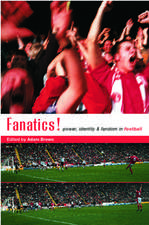 Fanatics: Power, Identity and Fandom in Football