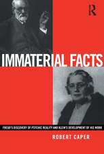 Immaterial Facts: Freud's Discovery of Psychic Reality and Klein's Development of His Work