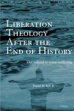 Liberation Theology after the End of History: The refusal to cease suffering