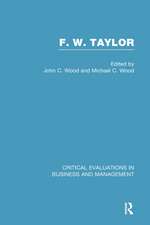 F. W. Taylor: Critical Evaluations in Business and Management