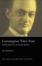 Consumption Takes Time: Implications for Economic Theory