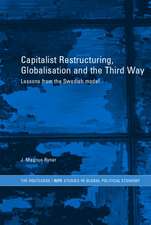 Capitalist Restructuring, Globalization and the Third Way: Lessons from the Swedish Model