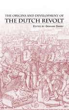 The Origins and Development of the Dutch Revolt