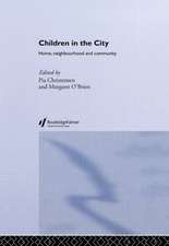 Children in the City: Home Neighbourhood and Community