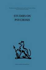 Studies on Psychosis: Descriptive, psycho-analytic and psychological aspects