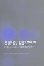 The Internet, Organizational Change and Labor: The Challenge of Virtualization