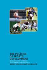 The Politics of Sports Development: Development of Sport or Development Through Sport?