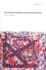 The 'Uncertain' Foundations of Post Keynesian Economics: Essays in Exploration