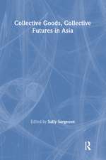 Collective Goods: Collective Futures in East and Southeast Asia