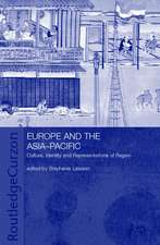 Europe and the Asia-Pacific: Culture, Identity and Representations of Region