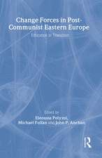 Change Forces in Post-Communist Eastern Europe: Education in Transition