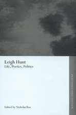 Leigh Hunt: Life, Poetics, Politics